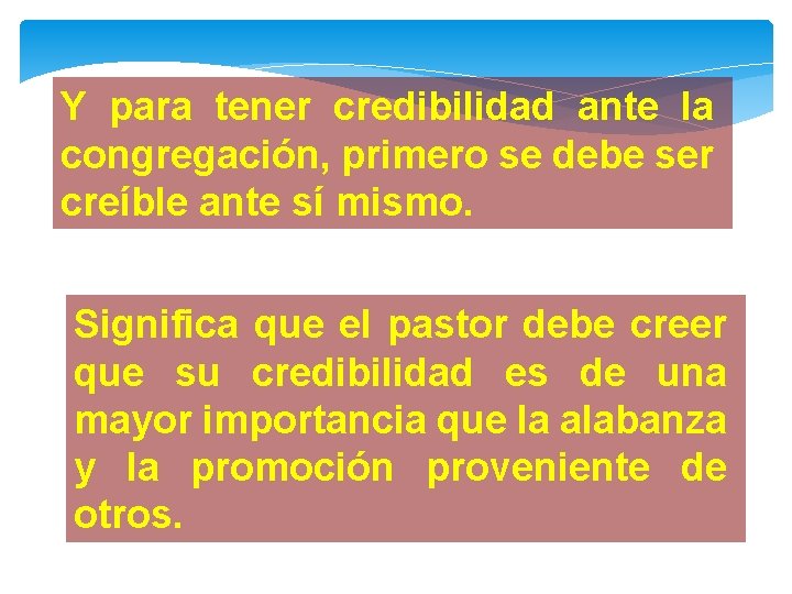 Y para tener credibilidad ante la congregación, primero se debe ser creíble ante sí