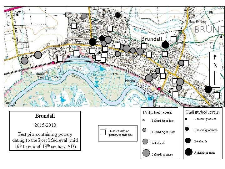 N Disturbed levels Brundall 1 sherd 4 g or less Undisturbed levels 1 sherd
