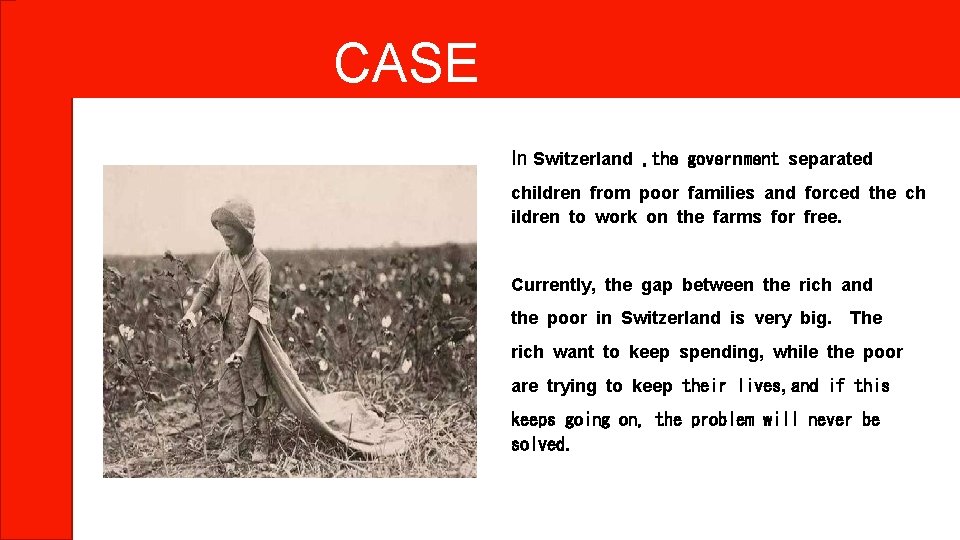 CASE STUDY In Switzerland , the government separated children from poor families and forced