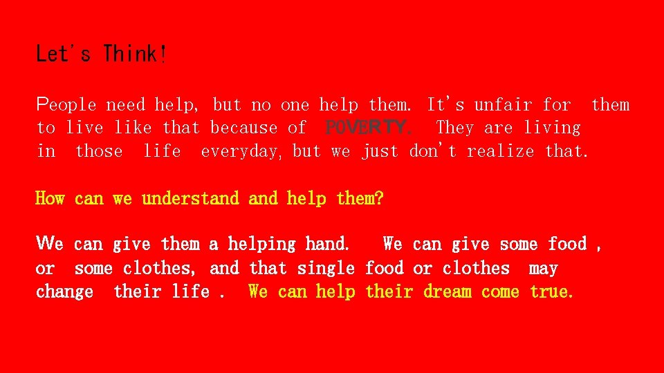 Let's Think! People need help, but no one help them. It's unfair for them