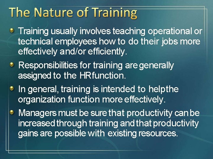 Training usually involves teaching operational or technical employees how to do their jobs more