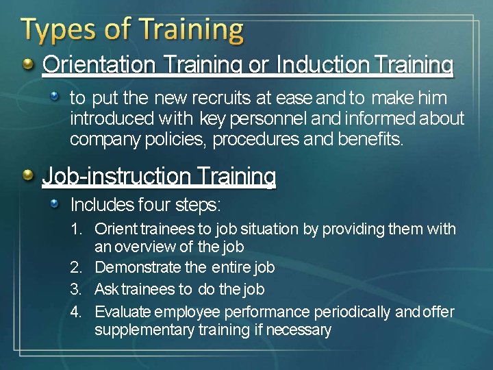 Orientation Training or Induction Training to put the new recruits at ease and to