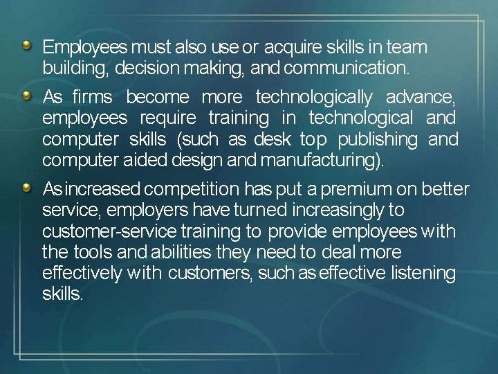 Employees must also use or acquire skills in team building, decision making, and communication.