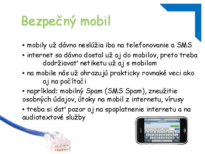 Bezpečný mobil • mobily už dávno neslúžia iba na telefonovanie a SMS • internet
