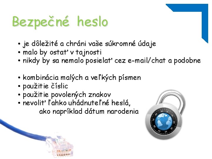 Bezpečné heslo • je dôležité a chráni vaše súkromné údaje • malo by ostať
