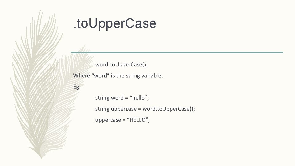 . to. Upper. Case word. to. Upper. Case(); Where “word” is the string variable. . to. Upper. Case word. to. Upper. Case(); Where “word” is the string variable.