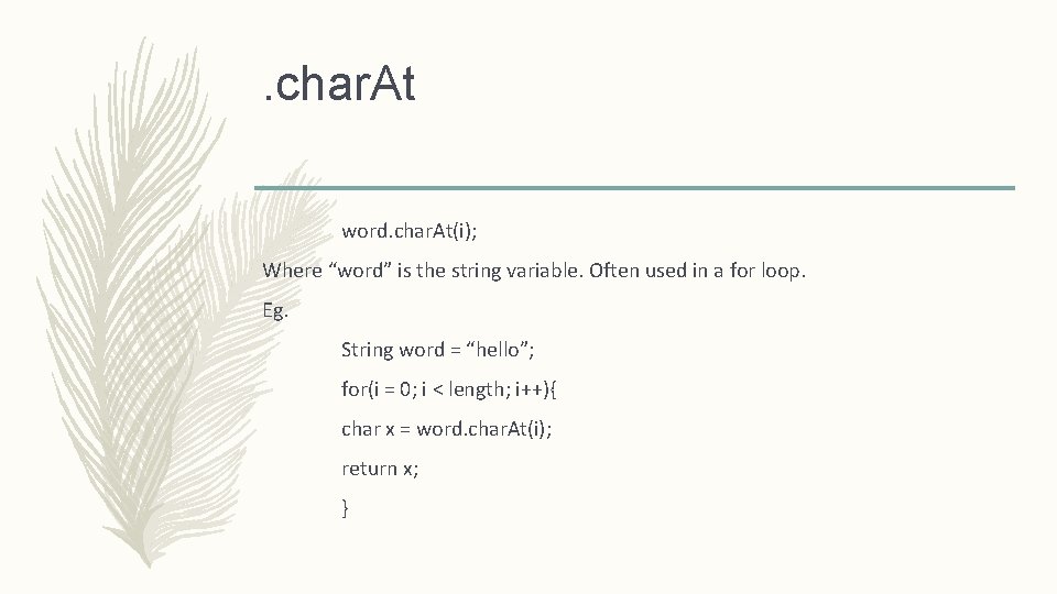 . char. At word. char. At(i); Where “word” is the string variable. Often used . char. At word. char. At(i); Where “word” is the string variable. Often used