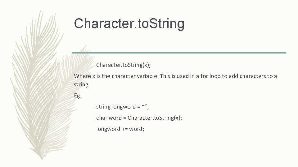 Character. to. String(x); Where x is the character variable. This is used in a Character. to. String(x); Where x is the character variable. This is used in a