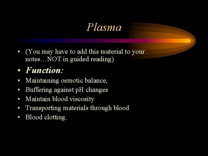 Plasma • (You may have to add this material to your notes…NOT in guided