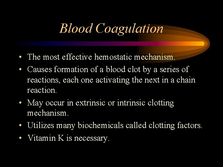 Blood Coagulation • The most effective hemostatic mechanism. • Causes formation of a blood