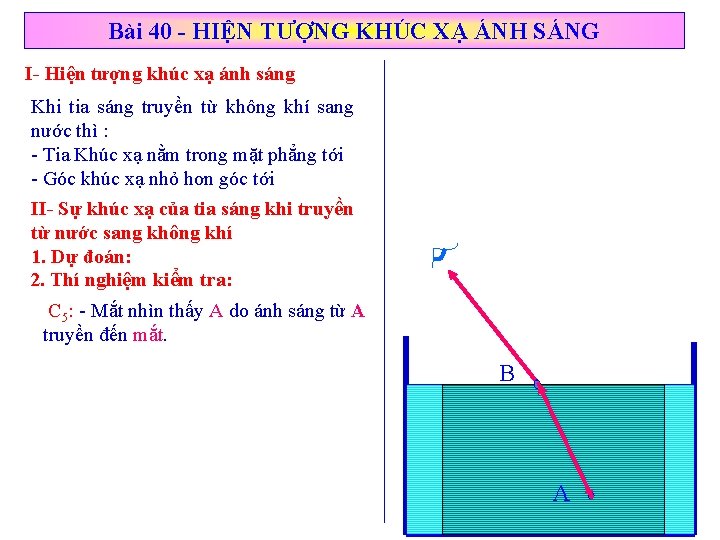 Bài 40 - HIỆN TƯỢNG KHÚC XẠ ÁNH SÁNG I- Hiện tượng khúc xạ