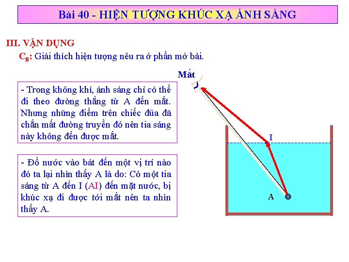 Bài 40 - HIỆN TƯỢNG KHÚC XẠ ÁNH SÁNG III. VẬN DỤNG C 8: