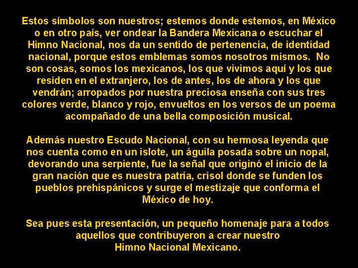 Estos símbolos son nuestros; estemos donde estemos, en México o en otro país, ver