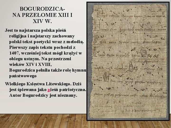 BOGURODZICANA PRZEŁOMIE XIII I XIV W. Jest to najstarsza polska pieśń religijna i najstarszy