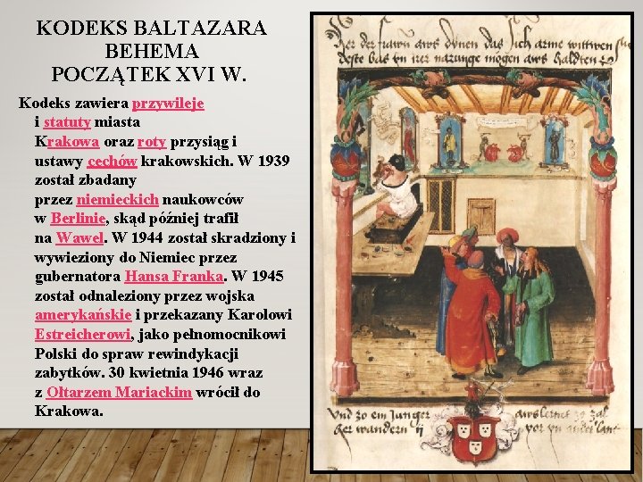 KODEKS BALTAZARA BEHEMA POCZĄTEK XVI W. Kodeks zawiera przywileje i statuty miasta Krakowa oraz