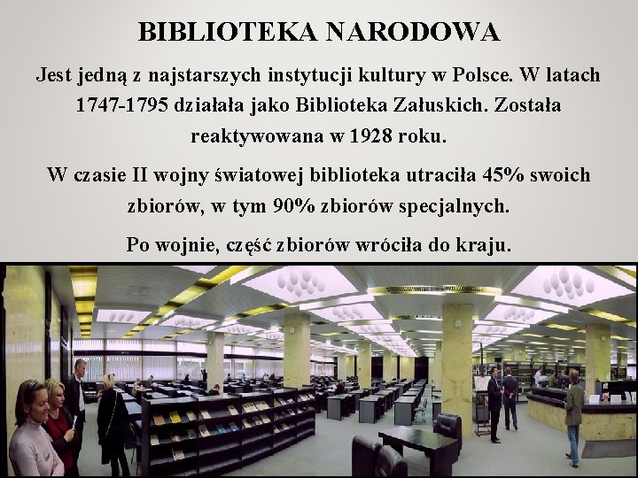 BIBLIOTEKA NARODOWA Jest jedną z najstarszych instytucji kultury w Polsce. W latach 1747 -1795