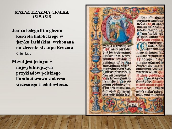 MSZAŁ ERAZMA CIOŁKA 1515 -1518 Jest to księga liturgiczna kościoła katolickiego w języku łacińskim,