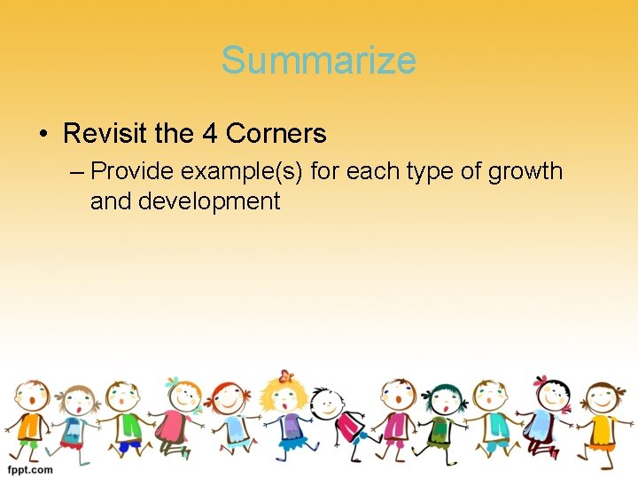 Summarize • Revisit the 4 Corners – Provide example(s) for each type of growth