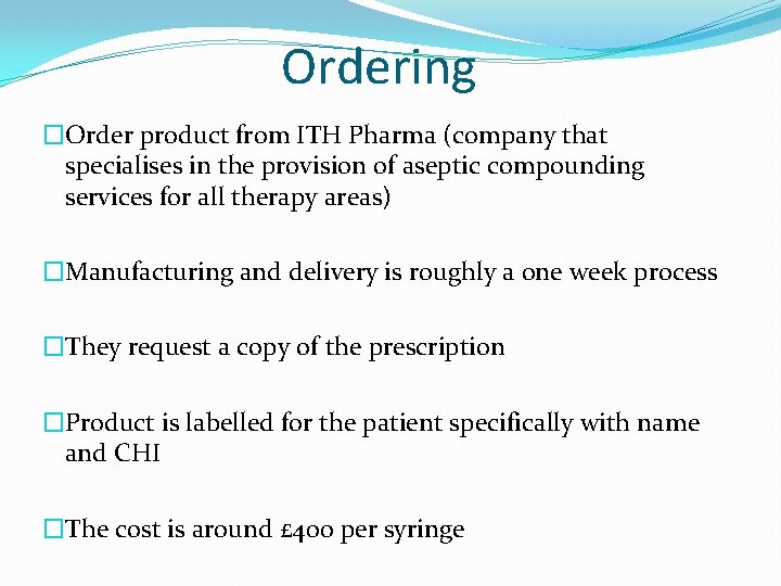Ordering �Order product from ITH Pharma (company that specialises in the provision of aseptic