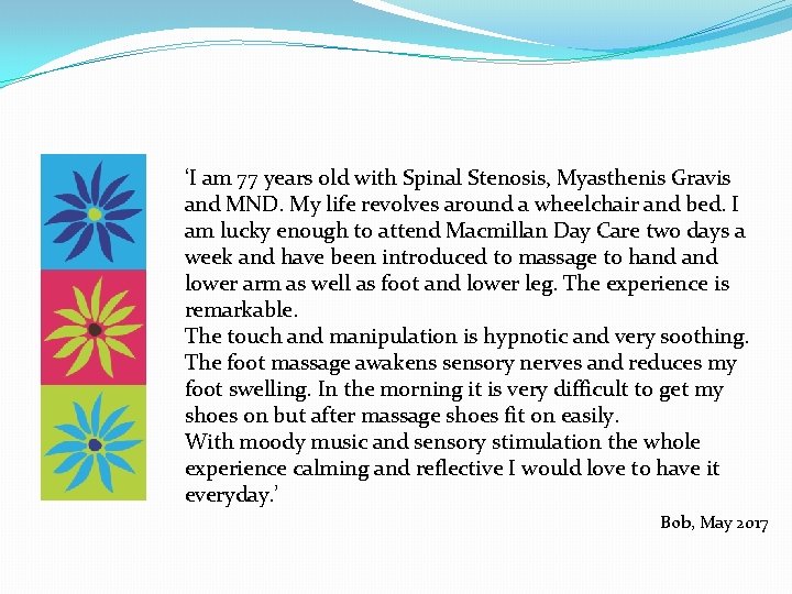 ‘I am 77 years old with Spinal Stenosis, Myasthenis Gravis and MND. My life