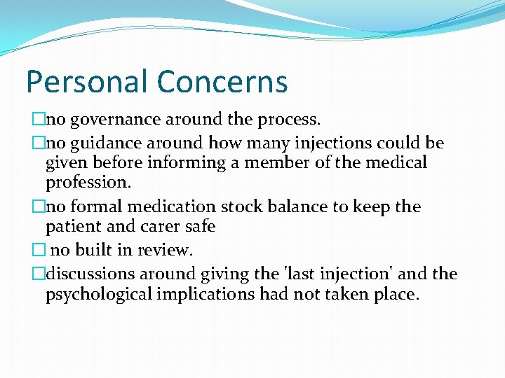 Personal Concerns �no governance around the process. �no guidance around how many injections could