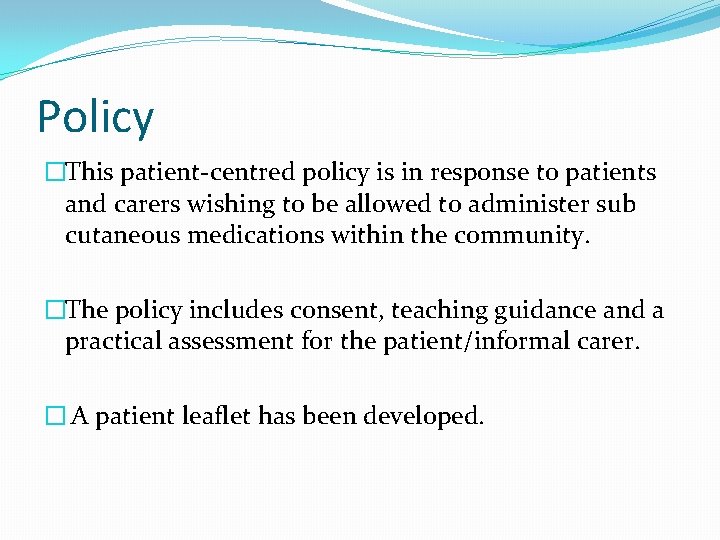 Policy �This patient-centred policy is in response to patients and carers wishing to be