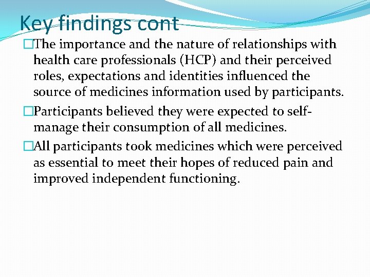 Key findings cont �The importance and the nature of relationships with health care professionals
