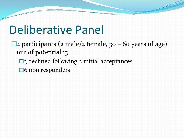 Deliberative Panel � 4 participants (2 male/2 female, 30 – 60 years of age)
