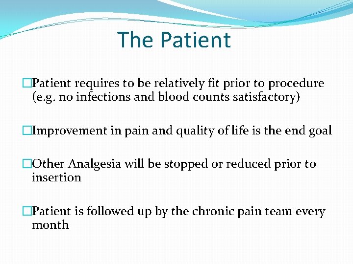 The Patient �Patient requires to be relatively fit prior to procedure (e. g. no
