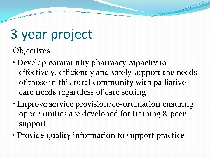 3 year project Objectives: • Develop community pharmacy capacity to effectively, efficiently and safely