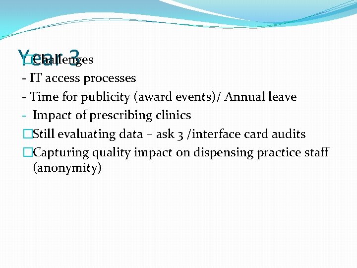 �Challenges Year 3 - IT access processes - Time for publicity (award events)/ Annual