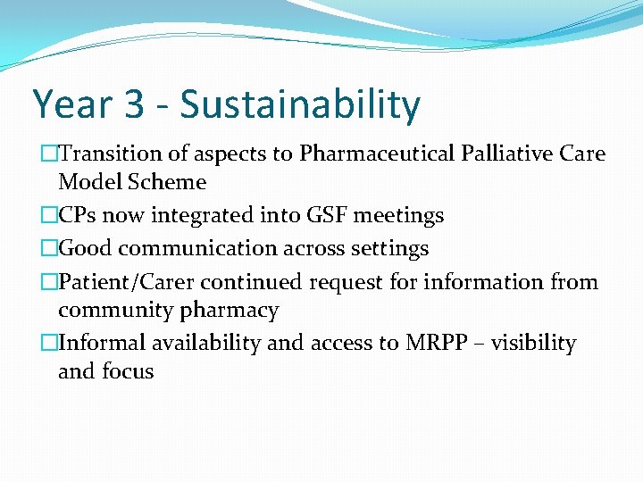 Year 3 - Sustainability �Transition of aspects to Pharmaceutical Palliative Care Model Scheme �CPs