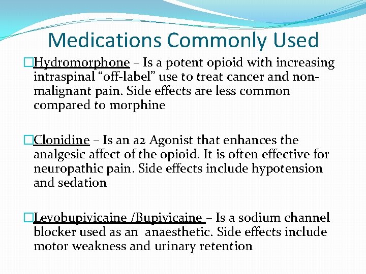 Medications Commonly Used �Hydromorphone – Is a potent opioid with increasing intraspinal “off-label” use