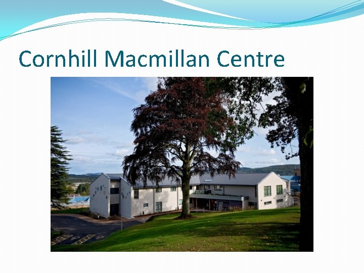 Cornhill Macmillan Centre 