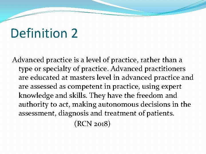 Definition 2 Advanced practice is a level of practice, rather than a type or