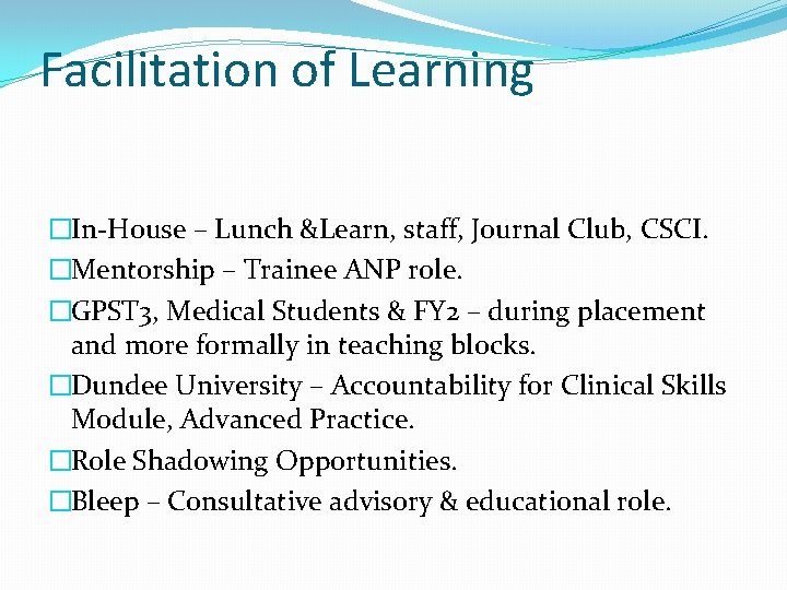 Facilitation of Learning �In-House – Lunch &Learn, staff, Journal Club, CSCI. �Mentorship – Trainee