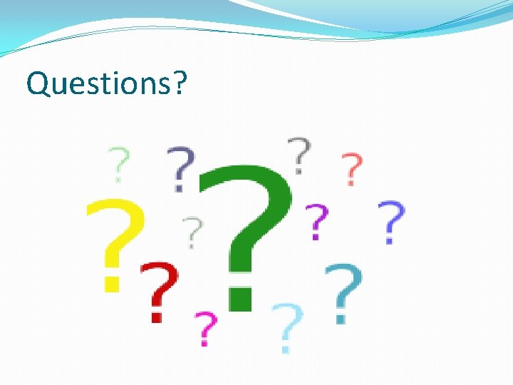 Questions? 