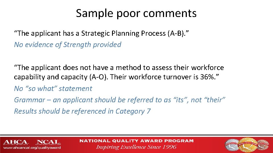 Sample poor comments “The applicant has a Strategic Planning Process (A-B). ” No evidence