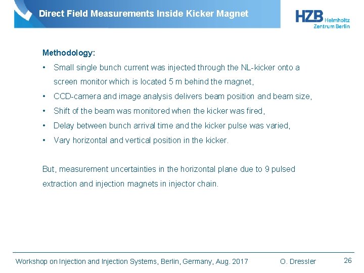 Direct Field Measurements Inside Kicker Magnet Methodology: • Small single bunch current was injected