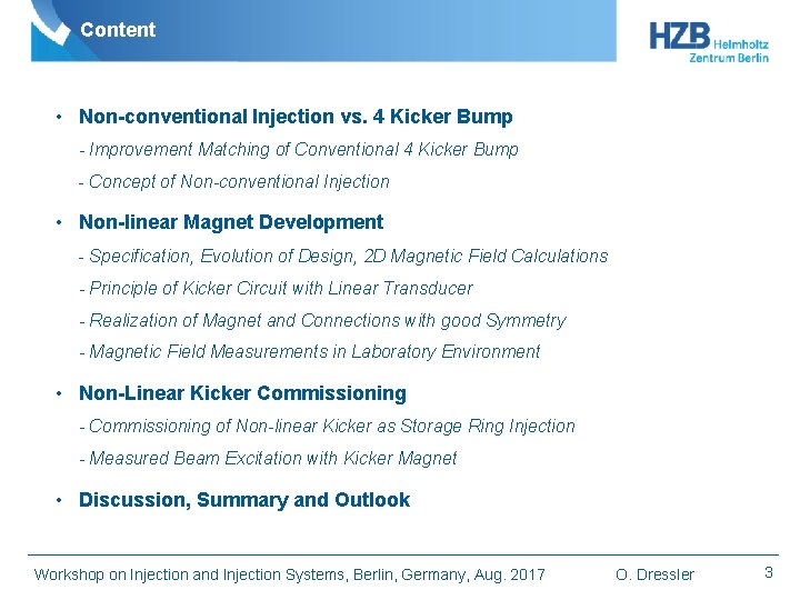 Content • Non-conventional Injection vs. 4 Kicker Bump - Improvement Matching of Conventional 4