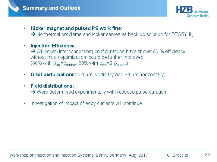 Summary and Outlook • Kicker magnet and pulsed PS work fine: No thermal problems