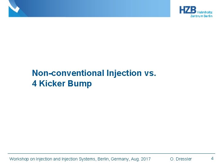 Non-conventional Injection vs. 4 Kicker Bump Workshop on Injection and Injection Systems, Berlin, Germany,