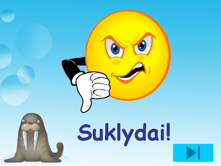 Suklydai! 