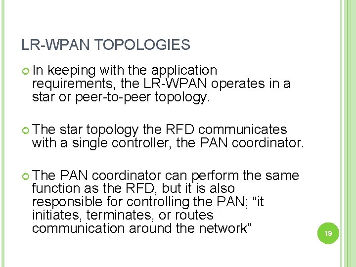 LR-WPAN TOPOLOGIES In keeping with the application requirements, the LR-WPAN operates in a star