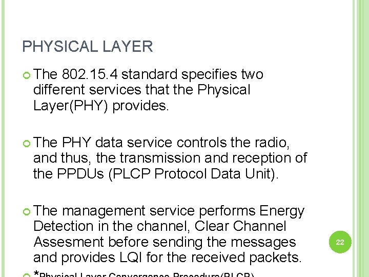 PHYSICAL LAYER The 802. 15. 4 standard specifies two different services that the Physical