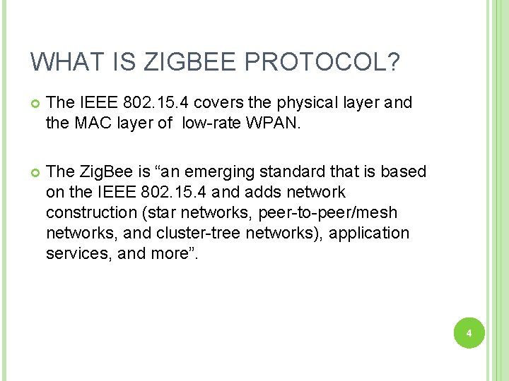 WHAT IS ZIGBEE PROTOCOL? The IEEE 802. 15. 4 covers the physical layer and