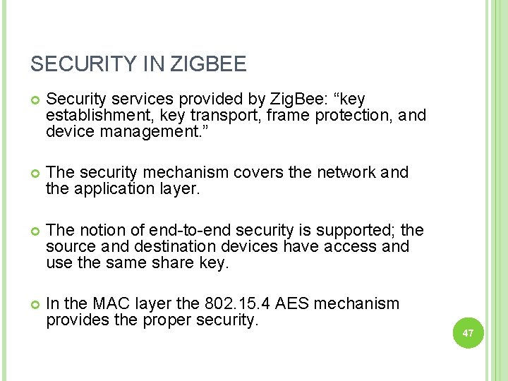 SECURITY IN ZIGBEE Security services provided by Zig. Bee: “key establishment, key transport, frame