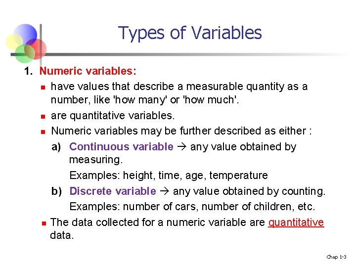 Types of Variables 1. Numeric variables: n have values that describe a measurable quantity Types of Variables 1. Numeric variables: n have values that describe a measurable quantity