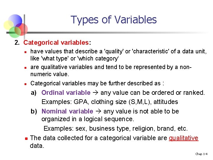 Types of Variables 2. Categorical variables: n n have values that describe a 'quality' Types of Variables 2. Categorical variables: n n have values that describe a 'quality'