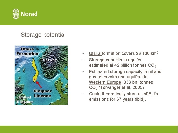 Storage potential • • Utsira formation covers 26 100 km 2 Storage capacity in